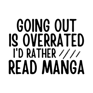 Going out is overrated I'd rather read manga - funny reading saying T-Shirt