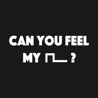 Can you feel my Pulse t-shirt - Music engineering T-Shirt