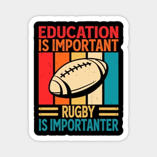 Education Is Important Rugby Is Importanter For Rugby Player - Funny Rugby Lover Vintage Magnet