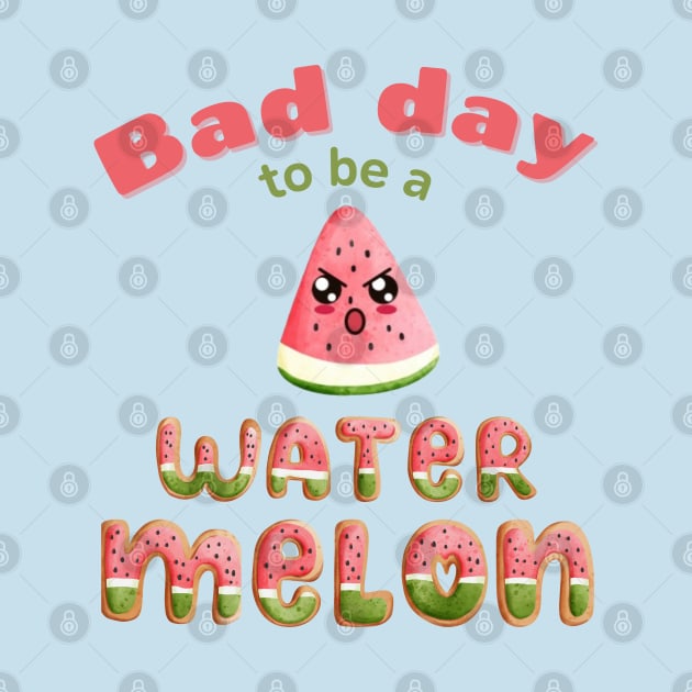 Bad Day to be A Watermelon Funny Cute Kawaii by Enriched by Art