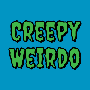 Creepy Weirdo T-Shirt