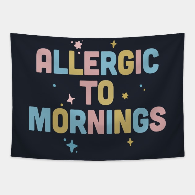 Allergic To Mornings / Funny Type Design Tapestry by DankFutura