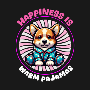 Happiness is Warm Pajamas 🐶 Cute Corgi T-Shirt