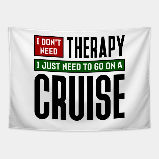 I don't need therapy, I just need to go on a cruise Tapestry by colorsplash