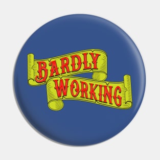 Bardly Working! Pin