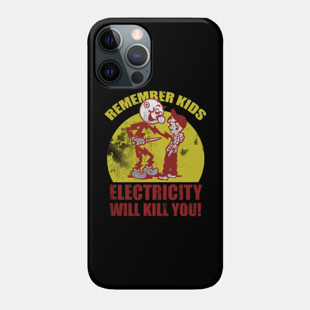 Remember Kids - Electricity Will Kill You - Phone Case