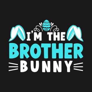 I'm The Brother Bunny Funny Easter T-Shirt