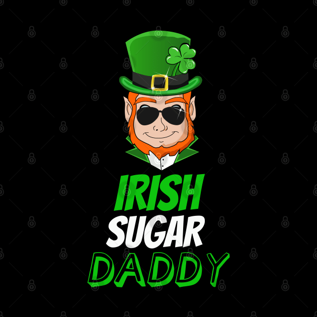 Funny Saint Patricks Day Irish Sugar Daddy Leprechaun by BansheeApps