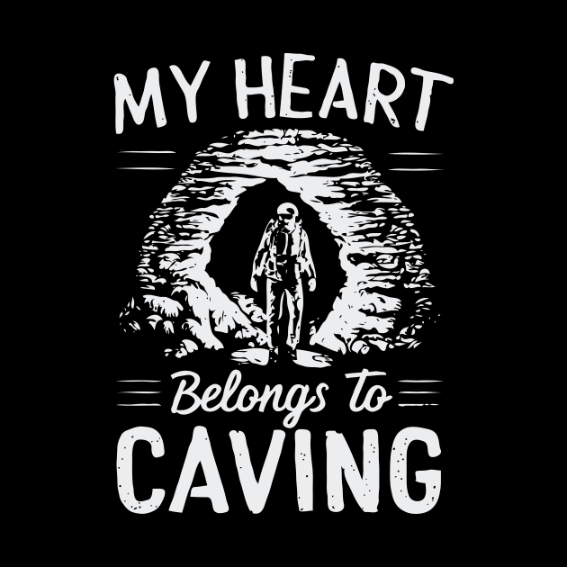 My Heart Belongs To Caving, Funny Cave Quote by Chrislkf