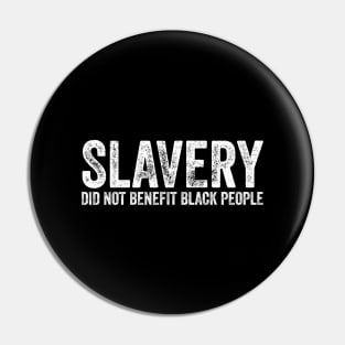 Slavery Did Not Benefit Black People Pin