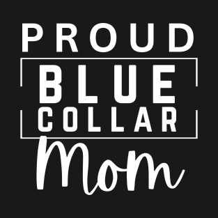 Proud Blue Collar Mom T-Shirt