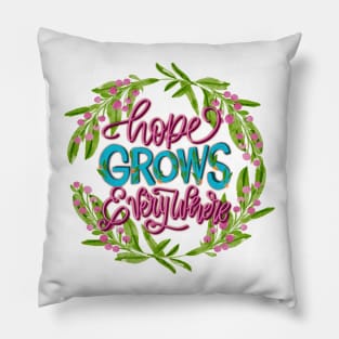 Hope grows everywhere Pillow