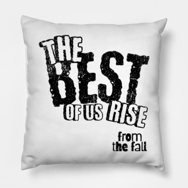 The best of us rise from the fall Pillow by LEMEDRANO