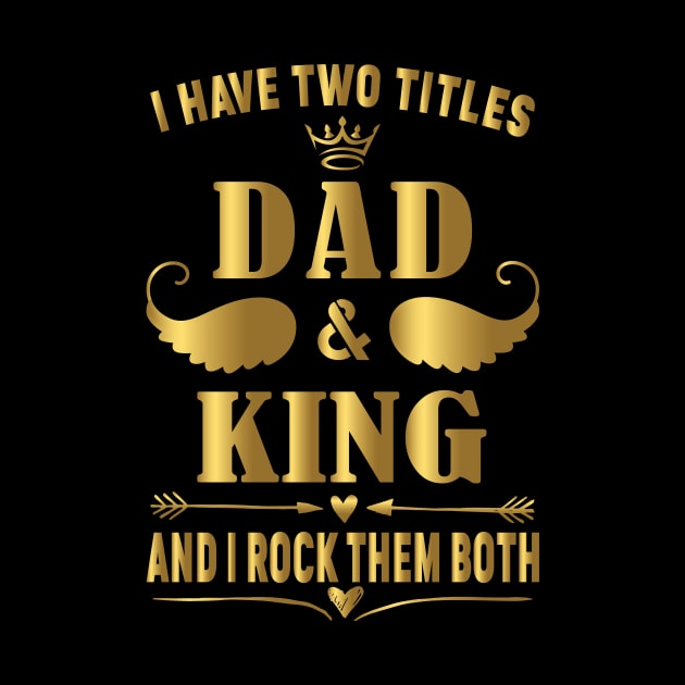 i have two title dad and king and i rock them both by fcmokhstore