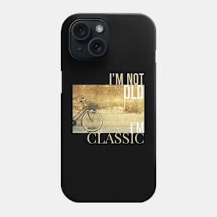 Im Not Old I'm Classic vintage Phone Case