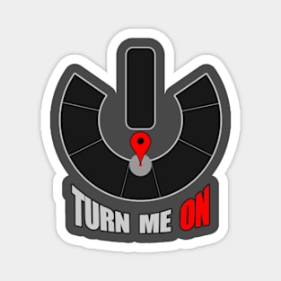 Turn Me On - Burning Man Inspired Magnet