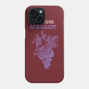 Merlot Fan, But First Merlot, Wine Lover Design Phone Case