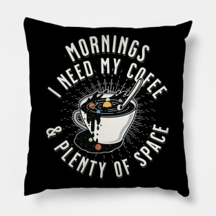 Mornings, I Need My Coffee & Plenty of Space! Pillow