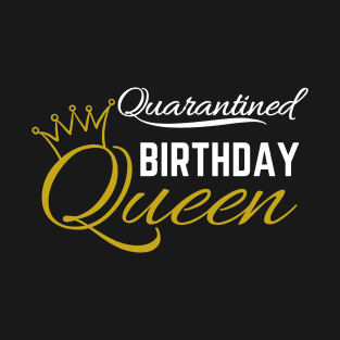 Quarantined Birthday Queen T-Shirt