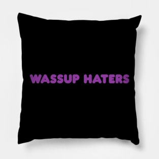 Wassup Haters (Funny, Cool & Simple Purple Soft Font Text) Pillow