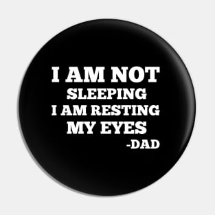 Gift For Dad idea - I Am Not Sleeping I Am Resting My Eyes Dad Pin