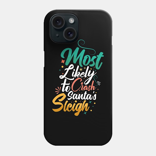 most likely to crash santas sleigh Phone Case by  Berbero