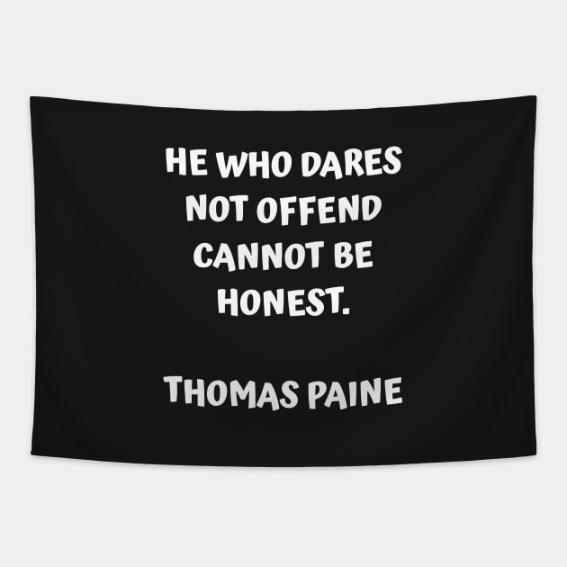 Thomas Paine Quote He Who Dares Not Offend Cannot Be Honest Tapestry by BubbleMench