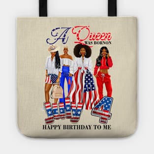 A Queen Was Born On 4th Of July Happy Birthday To Me Tote