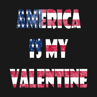 America is my valentine T-Shirt