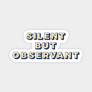 Silent but obervant Magnet