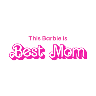 This Barbie is Best Mom T-Shirt