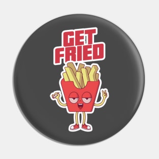 Get Fried 420 Friendly Stoner French Fries 420 Day Edit Pin