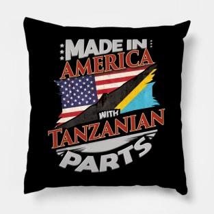 Made In America With Tanzanian Parts - Gift for Tanzanian From Tanzania Pillow