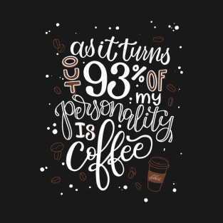 I'm 93% coffee 2 T-Shirt