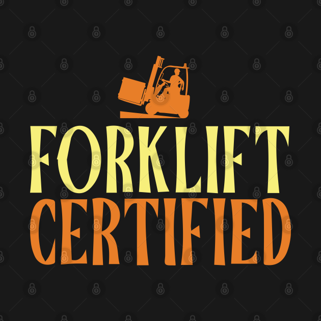 Forklift Certified Meme - Forklift Driver - T-Shirt | TeePublic