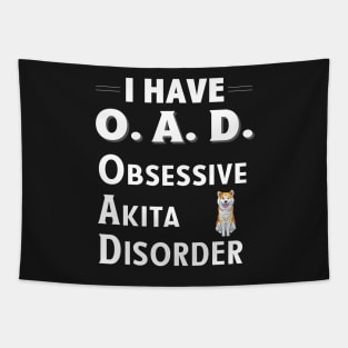 I Have OAD Obsessive Akita Disorder Tapestry