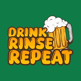 Drink, Rinse and Repeat T-Shirt