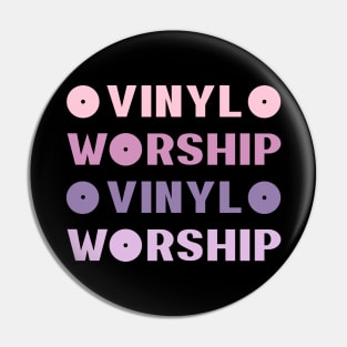 Worship Vinyl Worship Pin