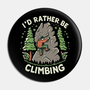 I'd Rather Be Climbing. Climbing Pin