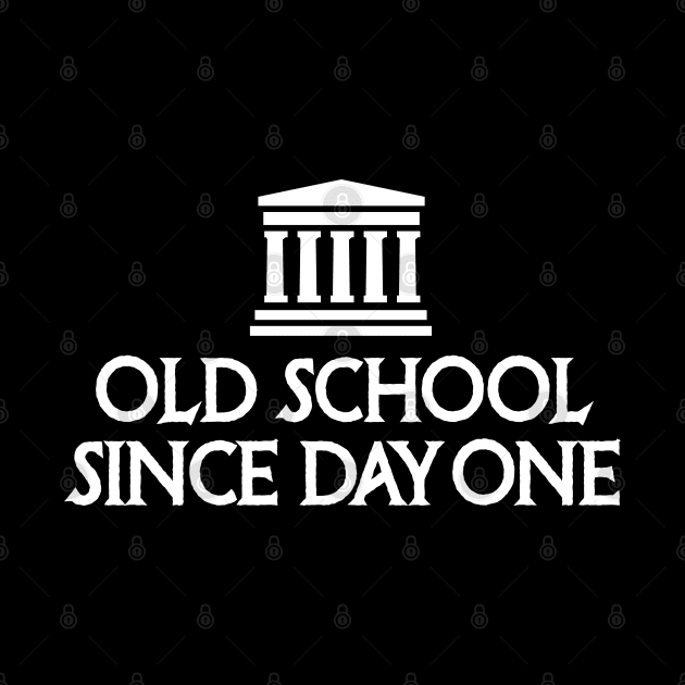 Old school since day one History teacher student by LaundryFactory