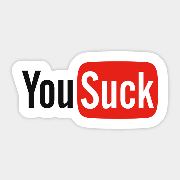 Youtube You Suck Logo Parody Youtube Sticker Teepublic Youtube You Suck Logo Parody Youtube Sticker Teepublic