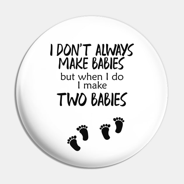 Pregnancy - I make two babies Pin by KC Happy Shop