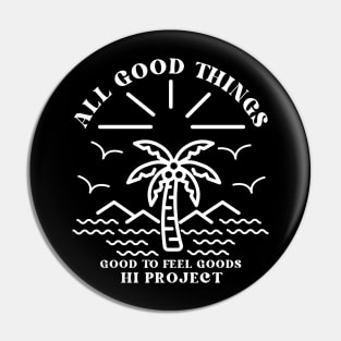 All Good Things, good to feel goods Pin