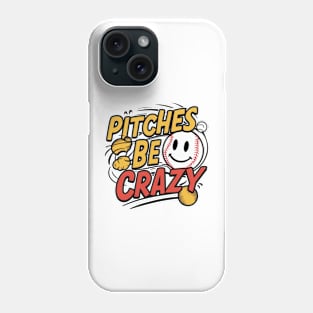 Pitches be crazy Phone Case