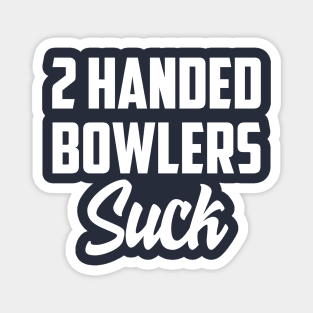 2 Handed bowlers suck Magnet
