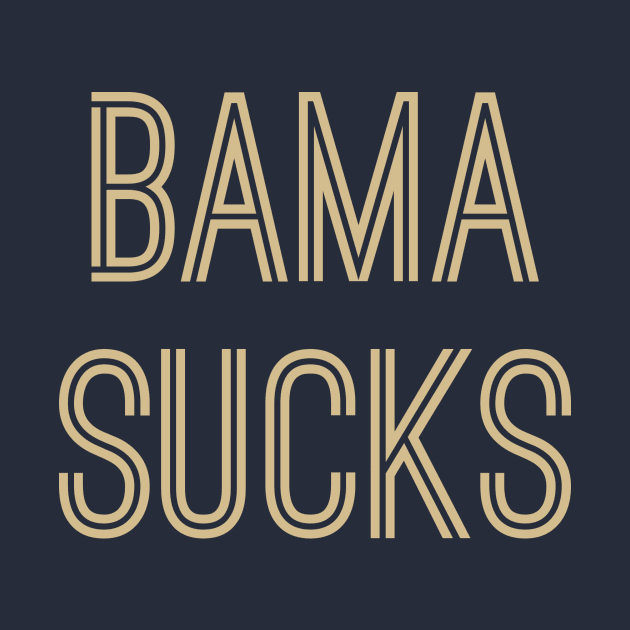 Bama Sucks (Old Gold Text) by caknuck