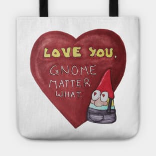 Love you, gnome matter what Tote