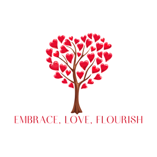 Embrace, love,  Flourish T-Shirt