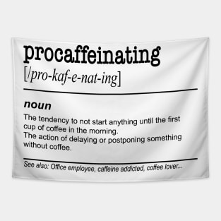 Procaffeinating - Funny Coffee Lover gift for lazy procrastinators Tapestry