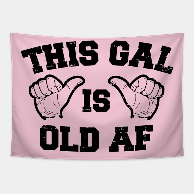 This Gal Is Old AF Tapestry by rojakdesigns